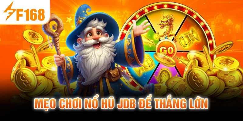 Mẹo Chơi Nổ Hũ JDB Để Thắng Lớn