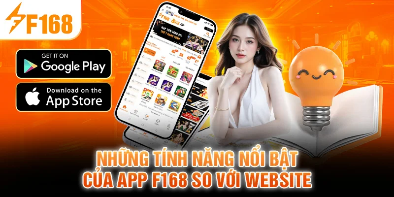 Những Tính Năng Nổi Bật Của App F168 So Với Website