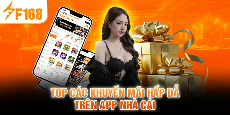 Top Các Khuyến Mãi Hấp Dẫn Trên App Nhà Cái