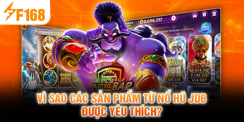 Vì Sao Các Sản Phẩm Từ Nổ Hũ JDB Được Yêu Thích?